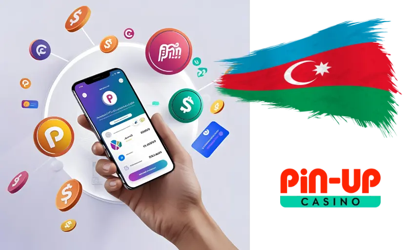 Pin Up Mobil Tətbiqində Maliyyələşdirmə və Nağdlaşdırma