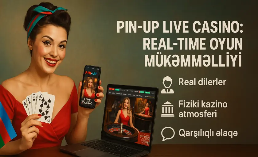 Pin-Up Live Casino: Real-Time Oyun Mükəmməlliyi