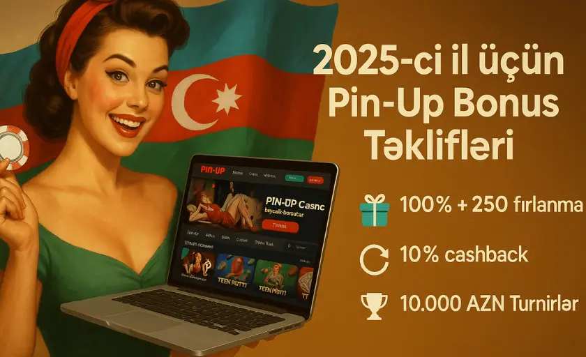 2025-ci il üçün Pin-Up Bonus Təklifləri