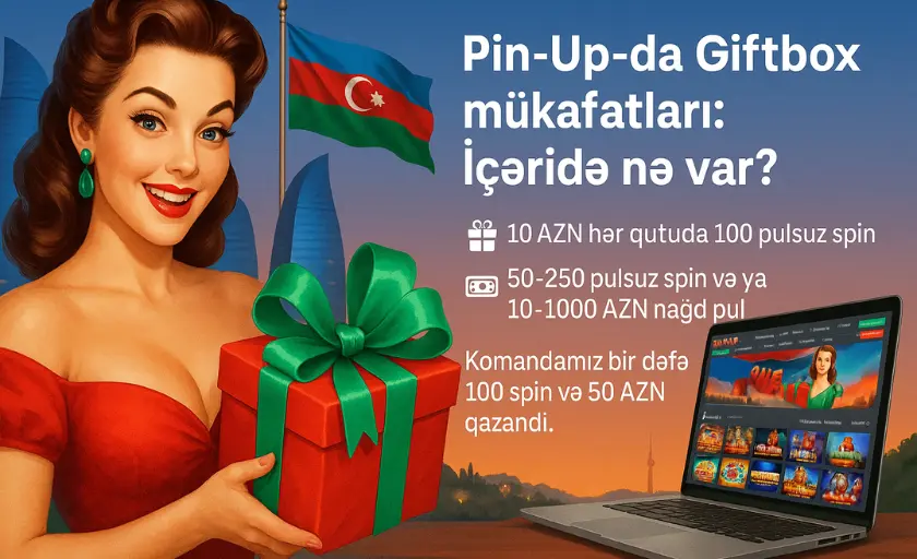 Pin-Up-da Giftbox mükafatları: İçəridə nə var?